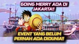 Going Merry Berlabuh Di Jakarta!! Kapal One Piece Tour Live action Luffy bajak laut Gratis AivyAimi