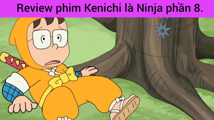 review phim kenichi là Ninja phần 8 #giaiphongmaohiembilibili