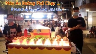 Món Ăn Đường Phố " Bán Chạy ..." Ở Phố Đi Bộ Nguyễn Huệ _Sài Gòn .