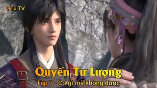 Quyến Tư Lượng Tập 7 - Có gì mà không được