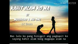 KAHIT ALAM KO NA BY MUSIKERO & PHI ONE (LYRIC VIDEO)