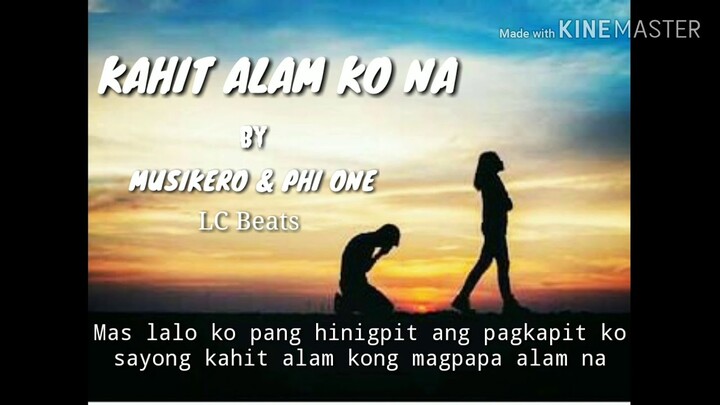 KAHIT ALAM KO NA BY MUSIKERO & PHI ONE (LYRIC VIDEO)