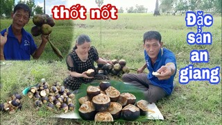 Cùng Vợ Chồng Tư Ăn Thốt Nốt Tại Vườn Đặc Sản An Giang