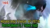 MENANTANG 9 NAGA API PETIR ! - PENYEMPURNAAN PIL 7 TINGKAT TINGGI !  BTTH 165 !