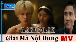 GIẢI MÃ NỘI DUNG, Ý NGHĨA MV "LAYLALAY" Của JACK | Cốt Truyện Siêu Hay, XEM LÀ NGHIỀN