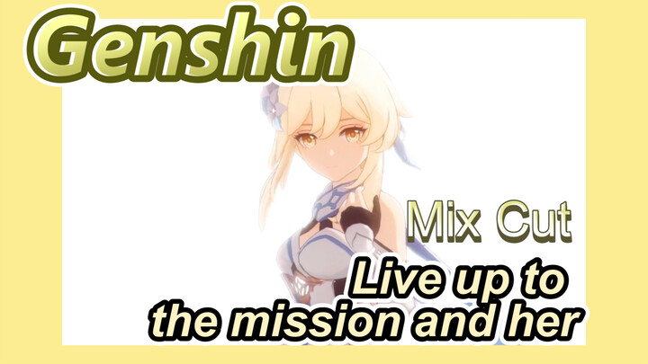 [Genshin  Mix Cut]  Live up to the mission and her   This life is worthliving
