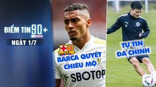 Điểm tin 90+ ngày 1/7 | Quang Hải tự tin giành suất đá chính; Barca chồng 60 triệu euro cho Raphinha