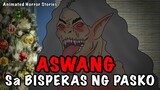 ASWANG SA BISPERAS NG PASKO/Aswang Story/Animated Horror Story