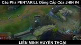 Các Pha PENTAKILL Đẳng Cấp Của JHIN Phần 4