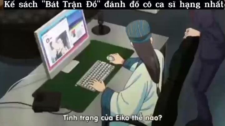 Đánh đổ cô ca sĩ hạng A #anime#edit#tt