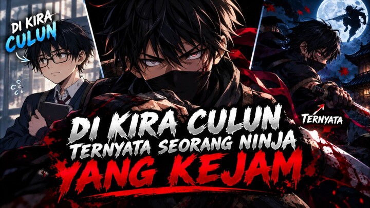 Part 2 - Di Kira Culun Ternyata Seorang Ninja Yang Kejam