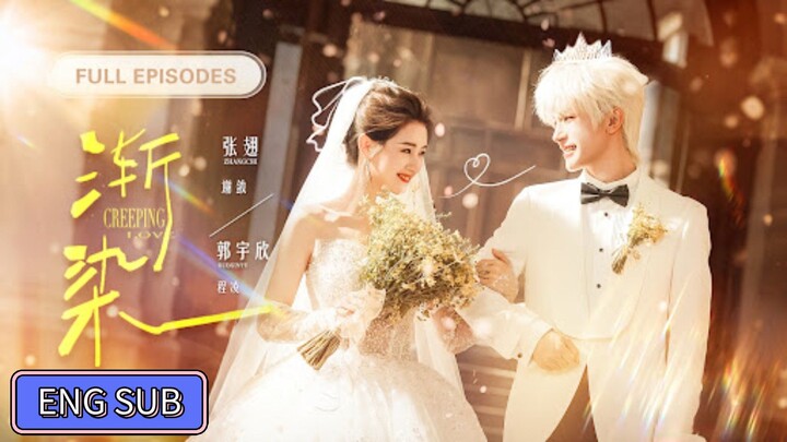 Zhang Chi & Guo Yuxin - Creeping Love《渐染》Eng Sub