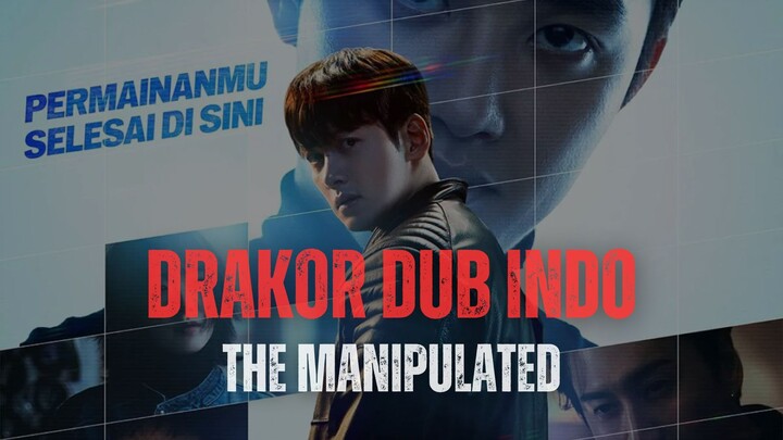 THE MANIPULATED - DRAKOR DUB INDO