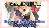 [Genshin Impact Isi lirik] Klee versi mengebom ikan "Ring Ring Ring"