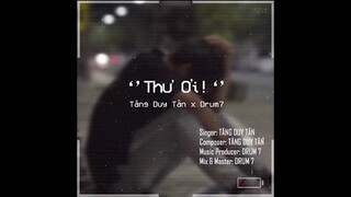 T̸h̸ư̸ Ơi - Tăng Duy Tân (Prod by Drum7) | M/V