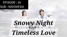 🇨🇳 Snowy Night: Timeless Love [ Episode 16 - INDO SUB]