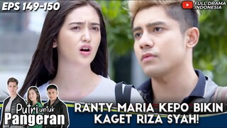 RANTY MARIA KEPO BIKIN KAGET RIZA SYAH! - PUTRI UNTUK PANGERAN EPS 149-150