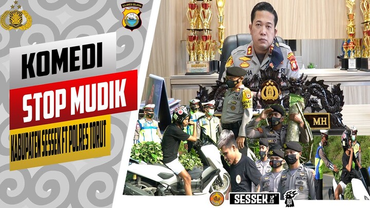 KOMEDI SESSEK STOP MUDIK part KAPOLRES TORAJA UTARA
