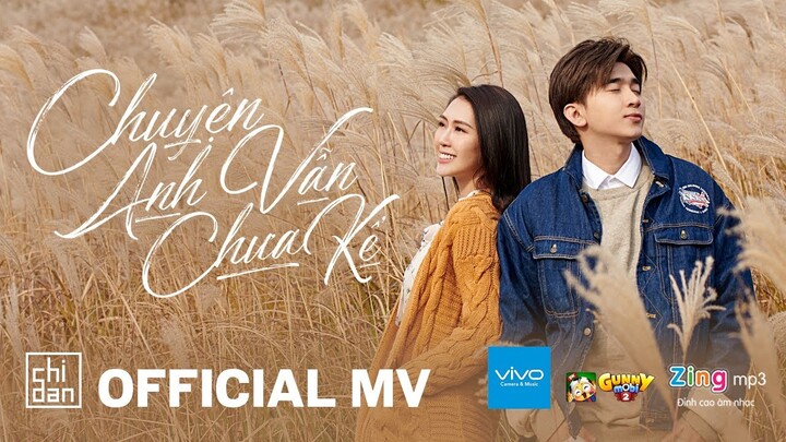 Chuyện Anh Vẫn Chưa Kể - Official Music Video | Chi Dân