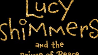 Lucy shimmers and the prince of peace