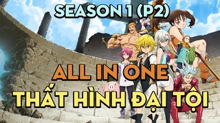 ALL IN ONE "Thất hình đại tội" | Season 1 (P2) | AL Anime