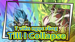 [7 viên ngọc rồng |AMV] Till I Collapse