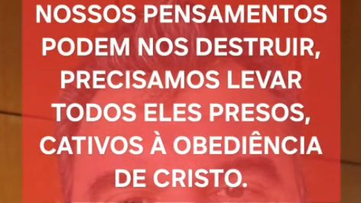 Pensamentos cativos a Cristo, obediência. Porque não Jesus? 01/10/2026