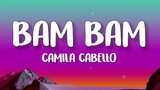 Camila Cabello - Bam Bam (Lyrics) feat. Ed Sheeran