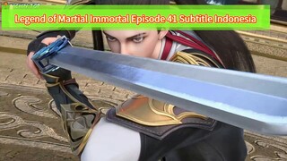 Legend of Martial Immortal Episode 41 Subtitle Indonesia