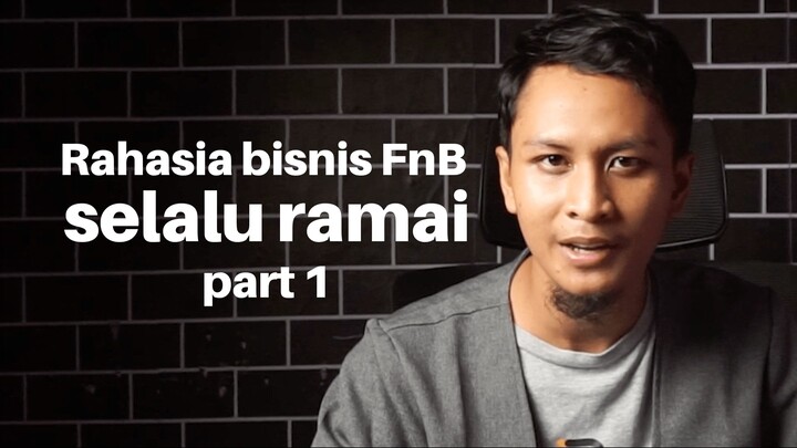 Rahasia bisnis FnB selalu ramai: Kunci keberhasilan marketing bisnis FnB part 1