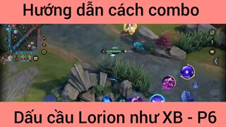 Hướng dẫn cách combo dấu cầu Lorion như XB #6