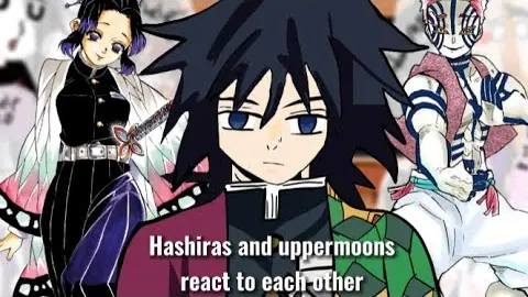 Hashiras and uppermoons react to each other // manga spoilers // mistakes // read description //