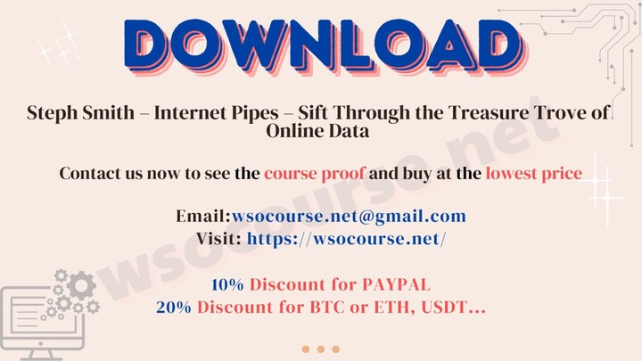 Steph Smith – Internet Pipes – Sift Through the Treasure Trove of Online Data