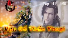 Vạn Cổ Thần Thoại Tập 141 - 150