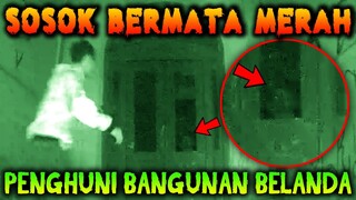 🔴 332- SOSOK MATA MERAH PENGHUNI BANGUNAN BELANDA | UJI NYALI