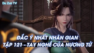 ĐẮC Ý NHẤT NHÂN GIANTẬP 121 - TAY NGHỀ CỦA NƯƠNG TỬ