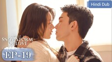 AMIDST A SNOWSTORM OF LOVE 《Hindi DUB》 《Eng SUB》Full Episode 19 _ Chinese Drama