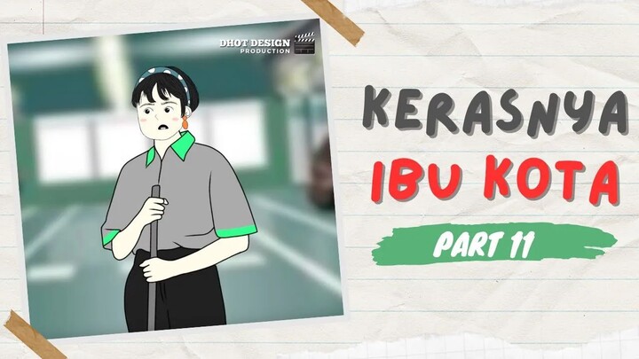 KERASNYA IBU KOTA PART 11 - Drama Animasi