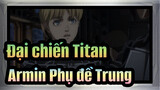 [Đại chiến Titan: Mùa cuối cùng] Armin Phụ đề Trung