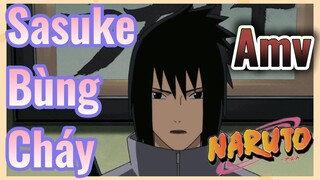 Sasuke Bùng Cháy AMV
