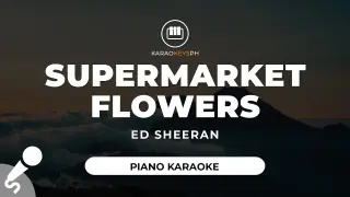 Supermarket Flowers - Ed Sheeran (Piano Karaoke)