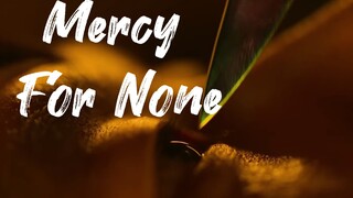 MERCY FOR NONE