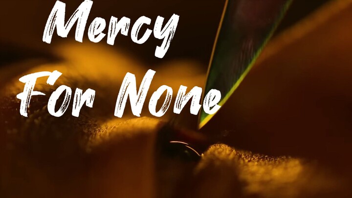 MERCY FOR NONE