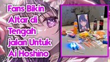Fans Anime Oshi no ko Bikin Altar di Tengah jalan Untuk mengenang Ai Hoshino