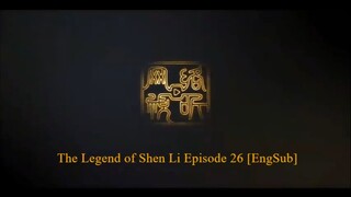 The Legend of Shen Li Episode 26 [EngSub]