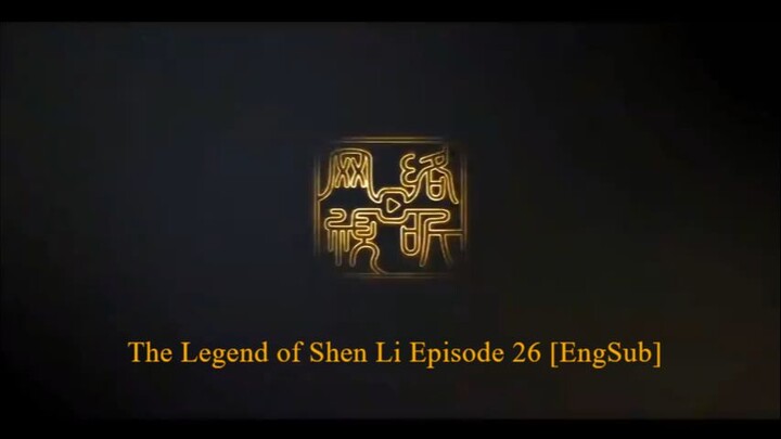 The Legend of Shen Li Episode 26 [EngSub]