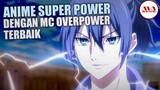 10 anime super power terbaik dengan mc overpower