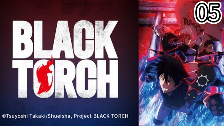 EP-05||BLACK TORCH||ENG SUB