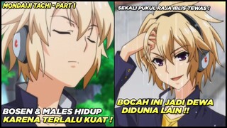 Bosan Karena Terlalu Overpower Anak Ini Menjadi Dewa Di Dunia Lain - Alur Cerita Anime Mondaiji #1