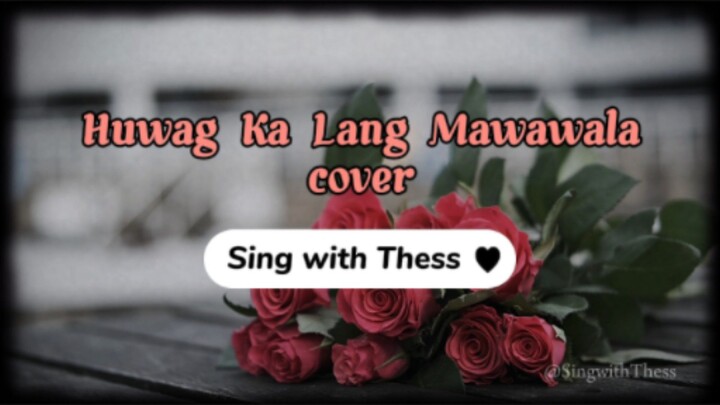 Huwag Ka Lang Mawawala - Ogie Alcasid | Cover | Lyrics